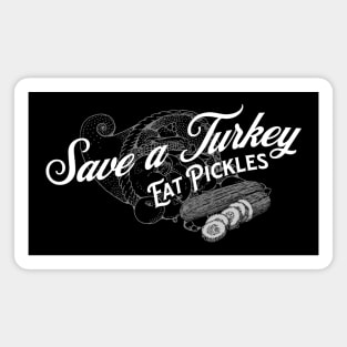 Save a Turkey Eat Pickles Magnet